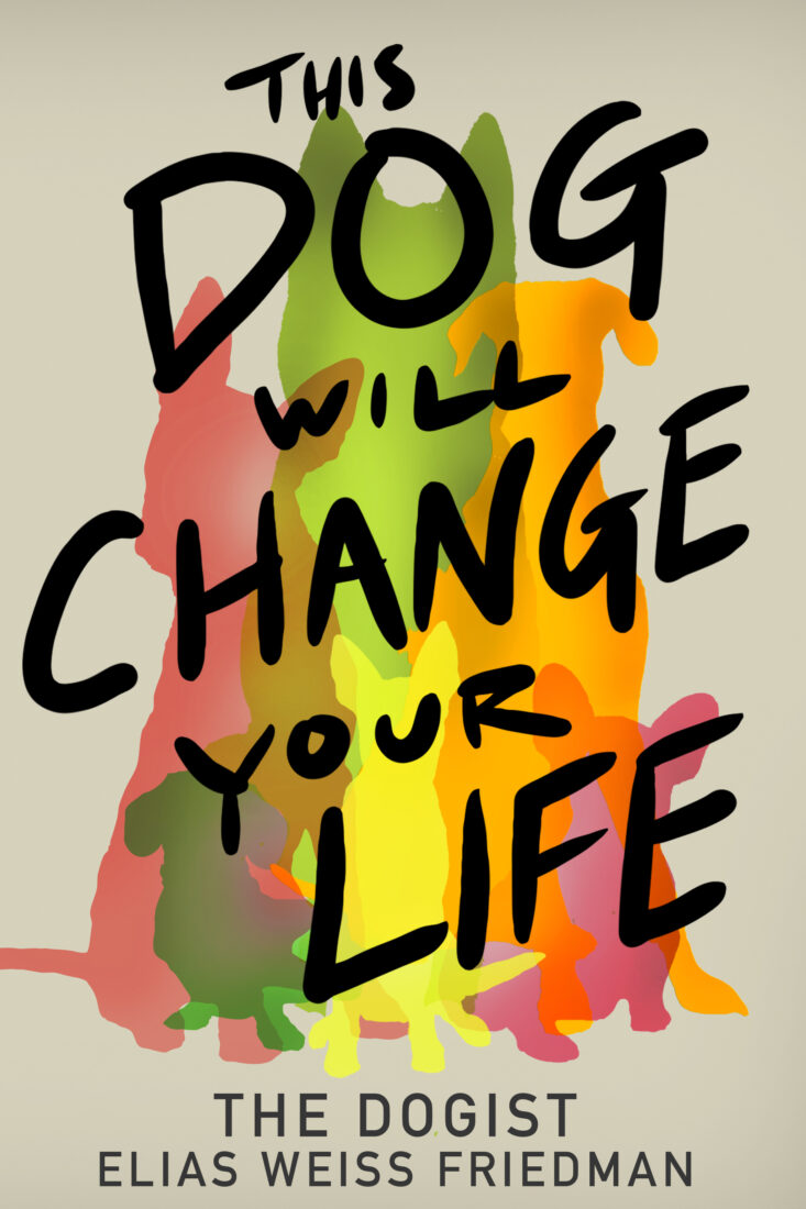 Elias Weiss Friedman's book, This Dog Will Change Your Life